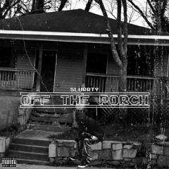 SlurRty - Off The Porch (Produced By SlurRty)