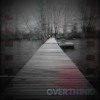 Download Video: Overthink (ft.Days to Waste)