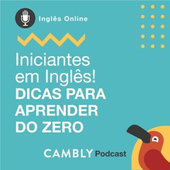 Ep.47 - Aprender inglês | Dicas para Iniciantes em Inglês