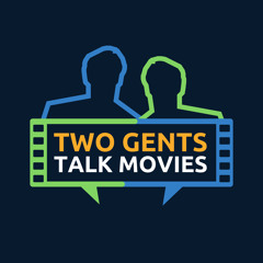 From Movie to Show - Two Gents Talk Movies