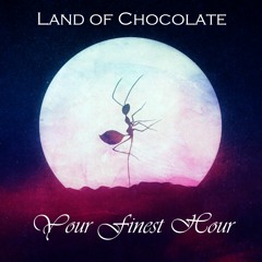 Land of Chocolate - Your Finest Hour album preview