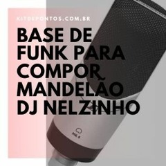 Base de Funk para Compor Mandelão - DJ Nelzinho