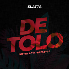 Slatta - De Tolo (On The Low Freestyle)