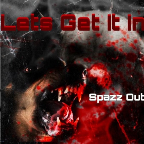 Spazz Out - Lets Get It In