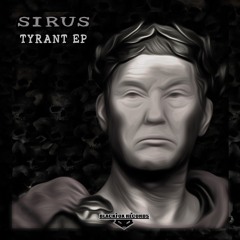 SIRUS - Tyrant Ep (clips - Freedownload)