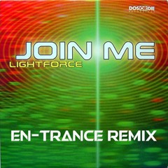 Lightforce - Join Me (en-Trance Remix) **FREE DOWNLOAD**
