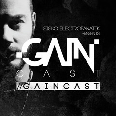 Gaincast 027 - Mixed By Sisko Electrofanatik