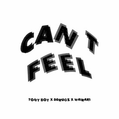 Tony Boy x Ddrugz - Can't feel (prod. wairaki)