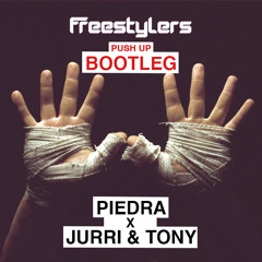 Freestylers- Push Up (Piedra x Jurri & Tony Bootleg)