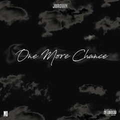 One More Chance Ft. JBrown
