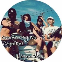 Gaston Vega - Nigga Who (Original Mix)