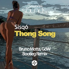 Sisqó, Bruno Motta, GÖW  - Thong Song (Bootleg) [FREE DOWNLOAD]