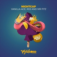Vanilla ACE, RDJ, Mr Fitz - Nightcap (Mescal Kids Remix)  OUT NOW
