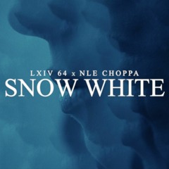 LXIV 64 & NLE Choppa - Snow White