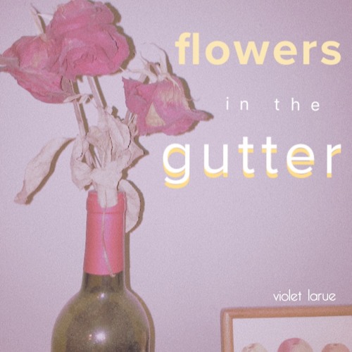 Stream flowers in the gutter by vylet vyper Listen online for free on