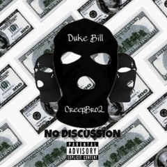 CreepBro2 ft Duke Bill - No Discussion [prod.by King Ree]