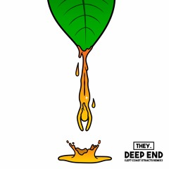 THEY. - Deep End (Left Coast Xtracts Remix)(Free DL)