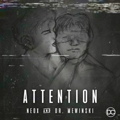 NEOX & Dr. Mewinski - Attention