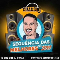 DJ DIMAS - Sequência das Melhores de 2019 [LIGHT]