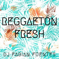REGGAETON FRESH - DJ FABIAN FUENTES