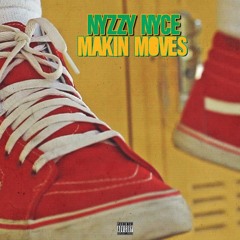 Nyzzy Nyce - Makin Moves