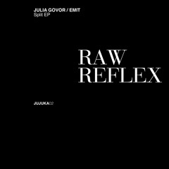 Raw Reflex / Split EP - Julia Govor + EMIT