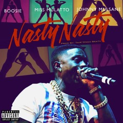 Boosie - Nasty Nasty ft. Johnny Mulsane x Miss Mulatto