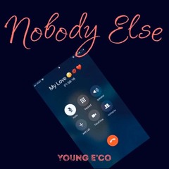Young E'Co - Nobody Else