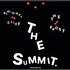 THE SUMMIT ft. Almighty Cliff