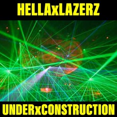 HELLAxLAZERZ (UNDERxCONSTRUCTION)