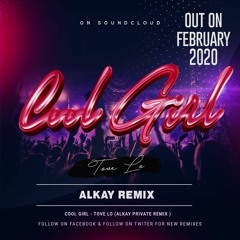Cool Girl - Tove Lo (Alkay Private Remix 2k20) OUT ON APRIL