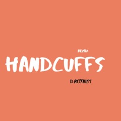 Handcuffs Remix (ft. D.royalss)