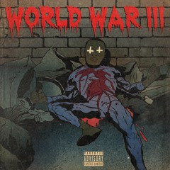 WORLD WAR III (Produced by Wileout Loco)