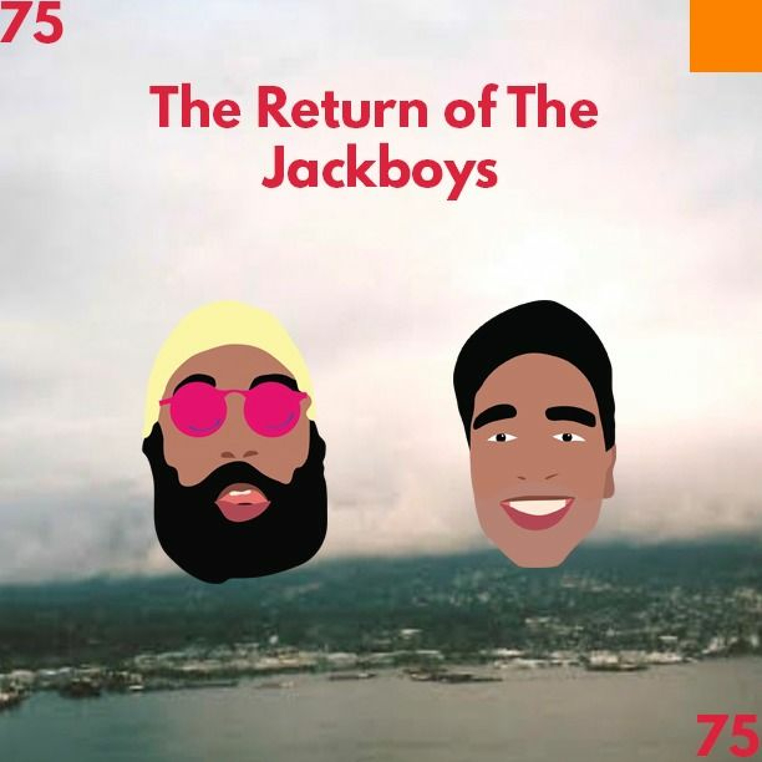 High Top Flip Flops Ep. 75: THE RETURN OF THE JACKBOYS