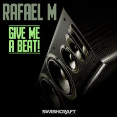 Rafael M - Give Me A Beat (Griffin White Big Drums Mix)