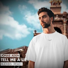 Jonas Aden - Tell Me A Lie_(Alexiis Remix)