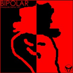 Dex Arson - Bipolar (Mequidis Remix VIP)
