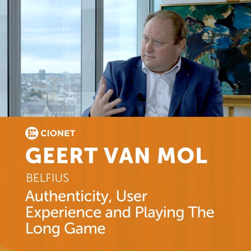 Stream episode Geert Van Mol - CDO of Belfius - Authenticity, User  Experience and Playing The Long Game by CIONET podcast | Listen online for  free on SoundCloud