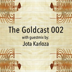 The Goldcast 002 (Jan 10, 2020) with guestmix by Jota Karloza