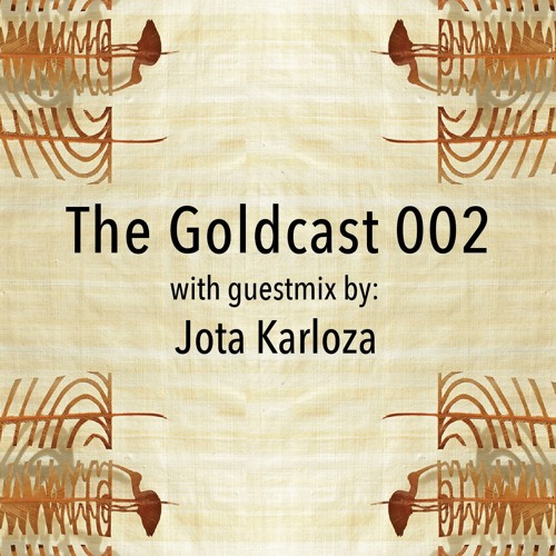 The Goldcast 002 (Jan 10, 2020) with guestmix by Jota Karloza