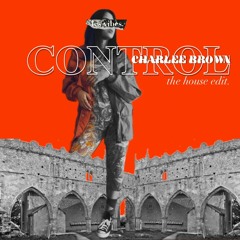 DJ CHARLEE BROWN - Control (ft .Netta & Brandon Vayne)[Vibes House Remix]