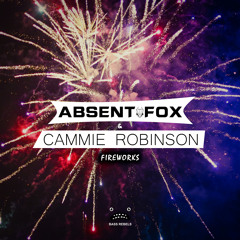 Absent Fox & Cammie Robinson - Fireworks [Bass Rebels Release]