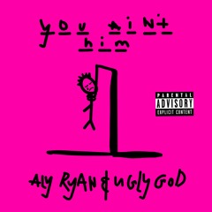 You Ain't Him feat. Ugly God