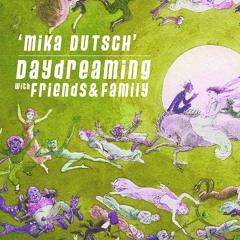daydreaming with Mika Dutsch (10-01-2020)