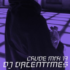 CRUDE MIX I 17 - DJ VALENTIMES