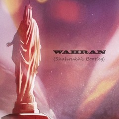 Wahran - Shahrukh's Bootleg