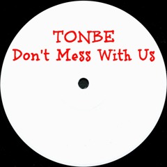 Tonbe - Don't Mess With Us - Free Download
