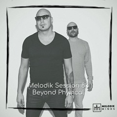 Melodik Session 83 - Beyond Physical