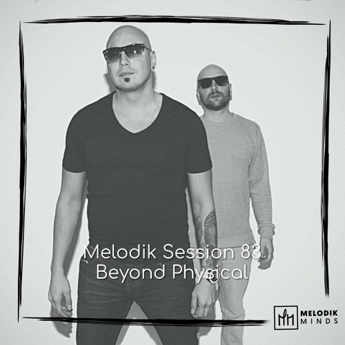 Melodik Session 83 - Beyond Physical
