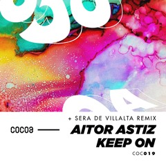 Aitor Astiz - Keep On (Sera de Villalta Remix) [COCOA]